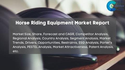 Global Equestrian Equipment Market Thrives Amid Industry Evolution